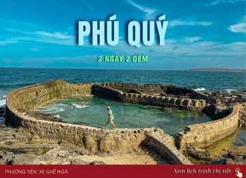 TOUR PHÚ QUÝ 2N2D: THIÊN NHIÊN HOANG SƠ & KỲ THÚ