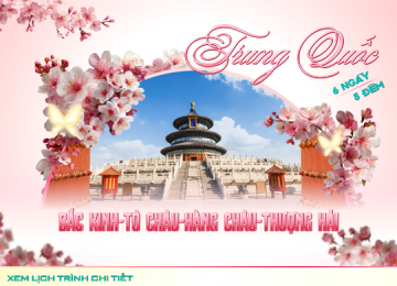 TOUR BẮC KINH - TÔ CHÂU - HÀNG CHÂU - THƯỢNG HẢI